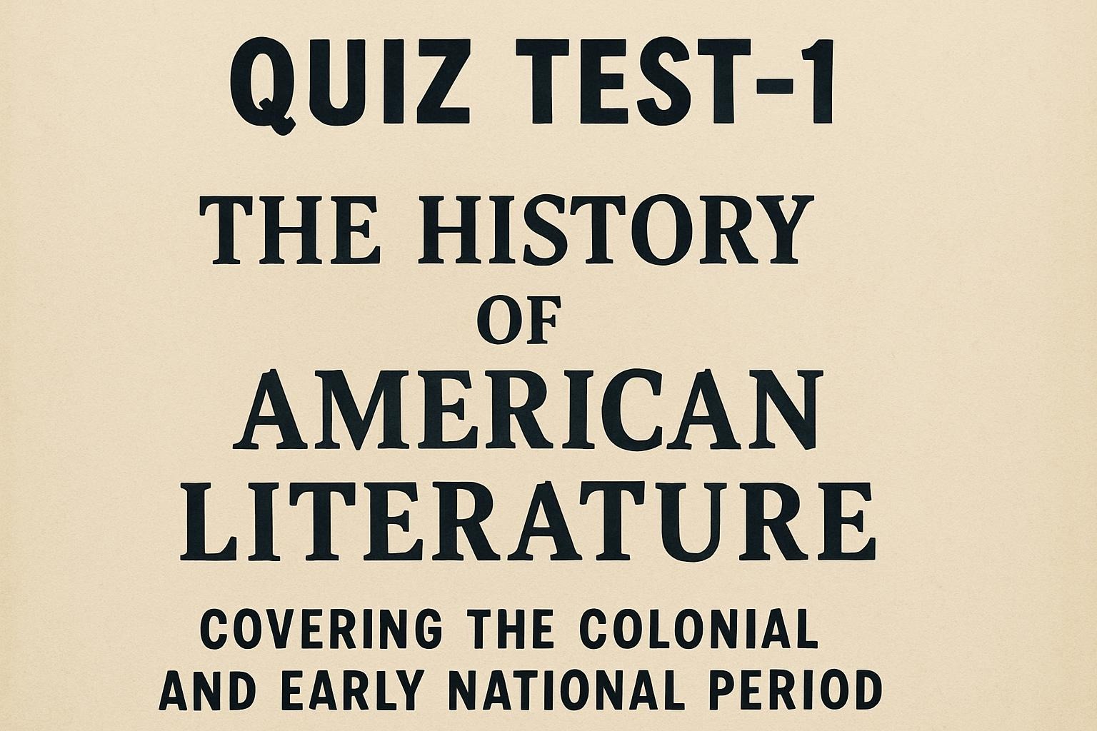 Quiz Test-1 The History of American Literature